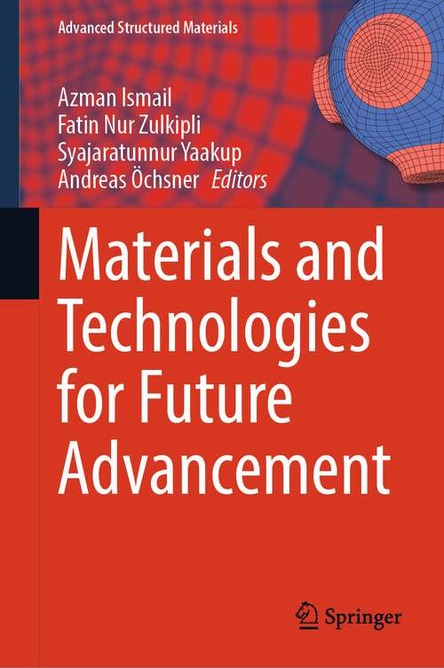 Book cover of Materials and Technologies for Future Advancement (1st ed. 2023) (Advanced Structured Materials #193)
