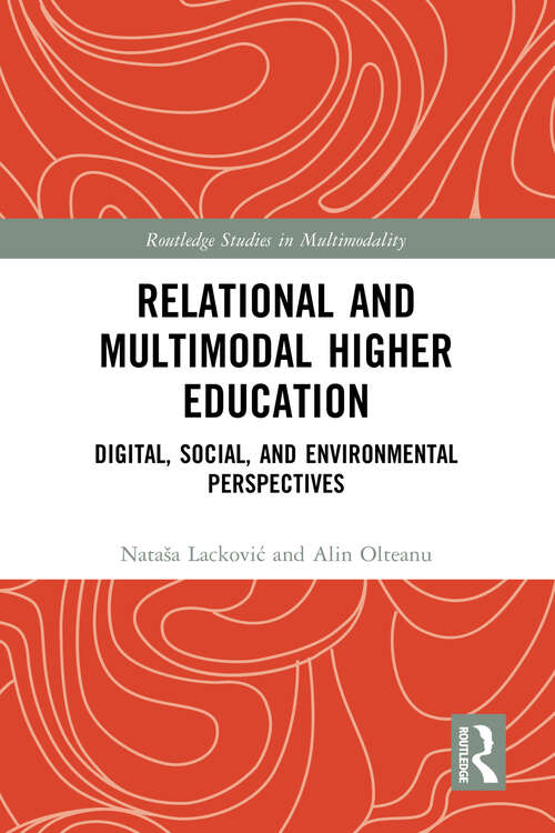 Book cover of Relational and Multimodal Higher Education: Digital, Social and Environmental Perspectives (Routledge Studies in Multimodality)