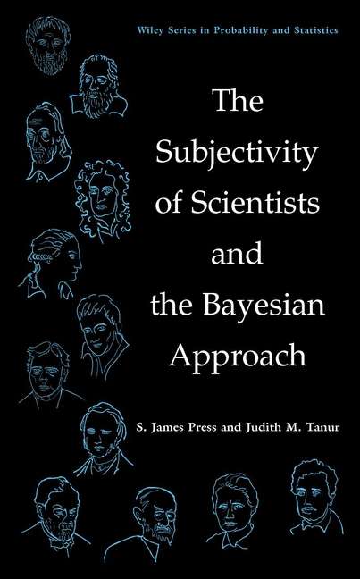Book cover of The Subjectivity of Scientists and the Bayesian Approach (Wiley Series in Probability and Statistics #775)