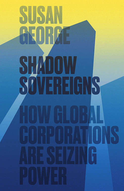 Book cover of Shadow Sovereigns: How Global Corporations are Seizing Power
