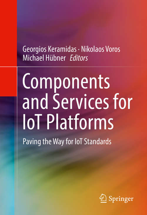 Book cover of Components and Services for IoT Platforms: Paving the Way for IoT Standards