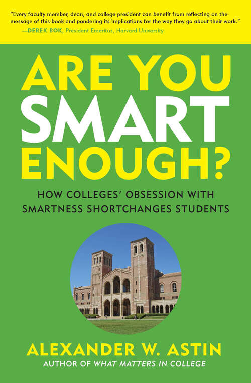 Book cover of Are You Smart Enough?: How Colleges' Obsession with Smartness Shortchanges Students