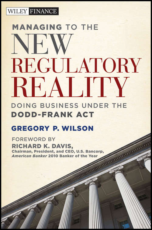 Book cover of Managing to the New Regulatory Reality: Doing Business Under the Dodd-Frank Act (Wiley Finance #611)