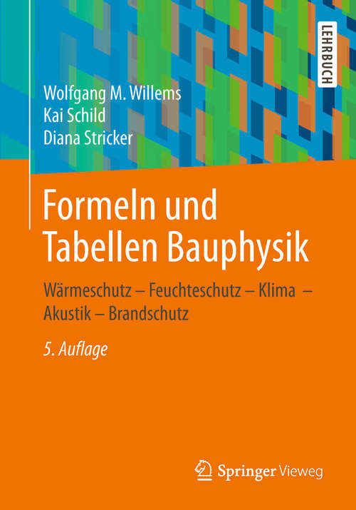 Book cover of Formeln und Tabellen Bauphysik: Wärmeschutz – Feuchteschutz – Klima  – Akustik – Brandschutz (5. Aufl. 2019)