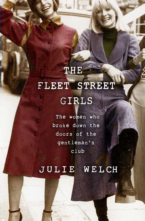 Book cover of The Fleet Street Girls: The women who broke down the doors of the gentlemen’s club