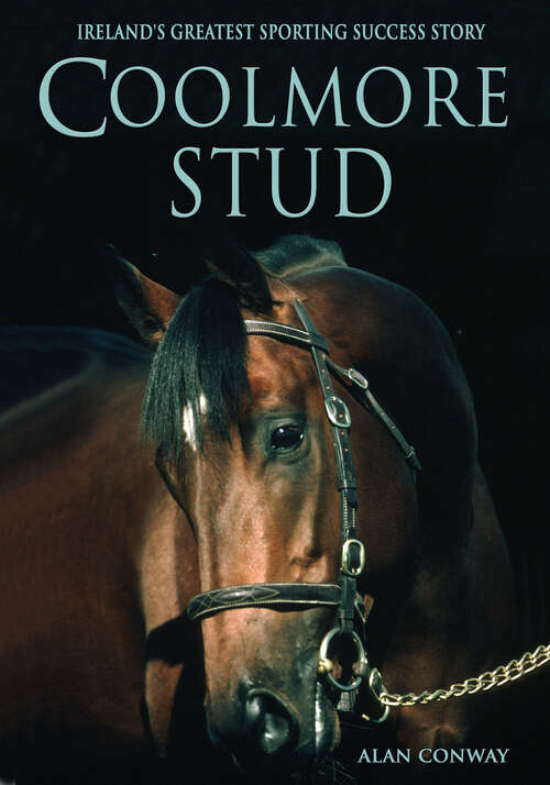 Book cover of Coolmore Stud: Ireland's Greatest Sporting Success Story