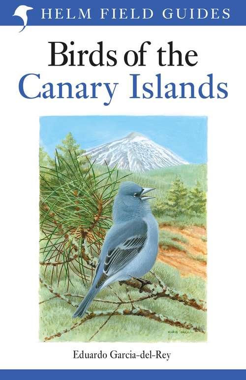 Book cover of Birds of the Canary Islands: Azores, Madeira, Canary Islands, Cape Verde (Helm Field Guides)