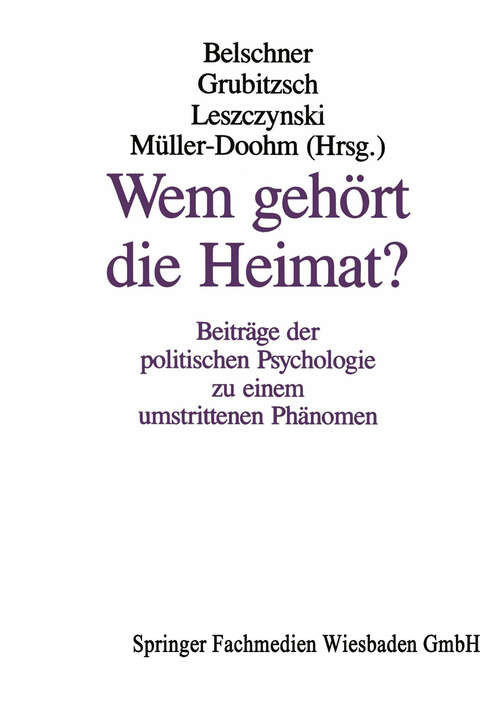Book cover of Wem gehört die Heimat?: Beiträge der politischen Psychologie zu einem umstrittenen Phänomen (1995) (Politische Psychologie #1)