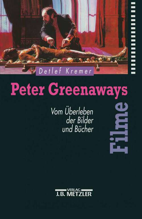 Book cover of Peter Greenaways Filme: Vom Überleben der Bilder und Bücher (1. Aufl. 1995)