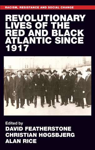 Book cover of Revolutionary lives of the Red and Black Atlantic since 1917 (Racism, Resistance and Social Change)