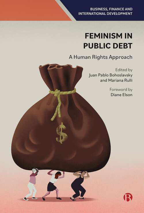 Book cover of Feminism in Public Debt: A Human Rights Approach (First Edition) (Business, Finance and International Development)