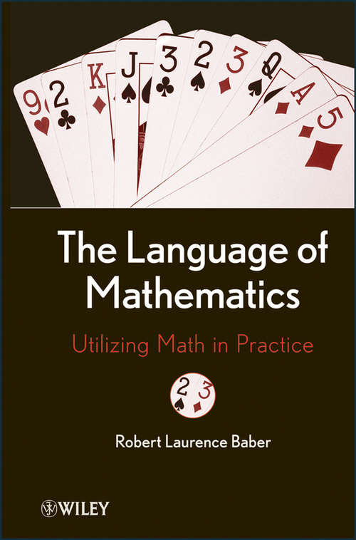 Book cover of The Language of Mathematics: Utilizing Math in Practice