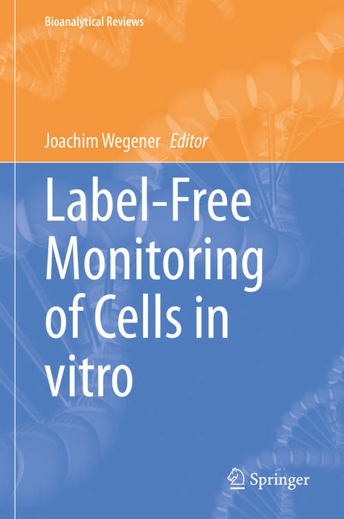 Book cover of Label-Free Monitoring of Cells in vitro (1st ed. 2019) (Bioanalytical Reviews #2)
