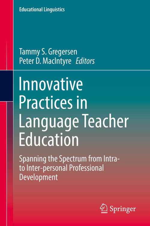 Book cover of Innovative Practices in Language Teacher Education: Spanning the Spectrum from Intra- to Inter-personal Professional Development (Educational Linguistics #30)