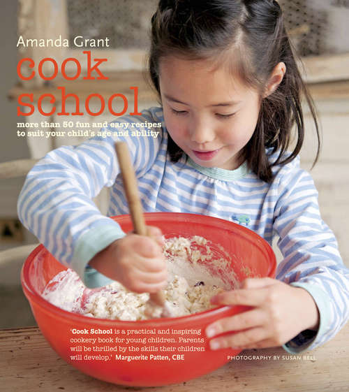 Book cover of Cook School: More than 50 fun and easy recipes for your child at every age and stage