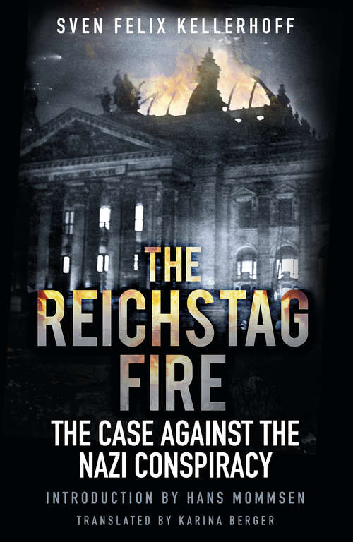 Book cover of The Reichstag Fire: The Case Against the Nazi Conspiracy