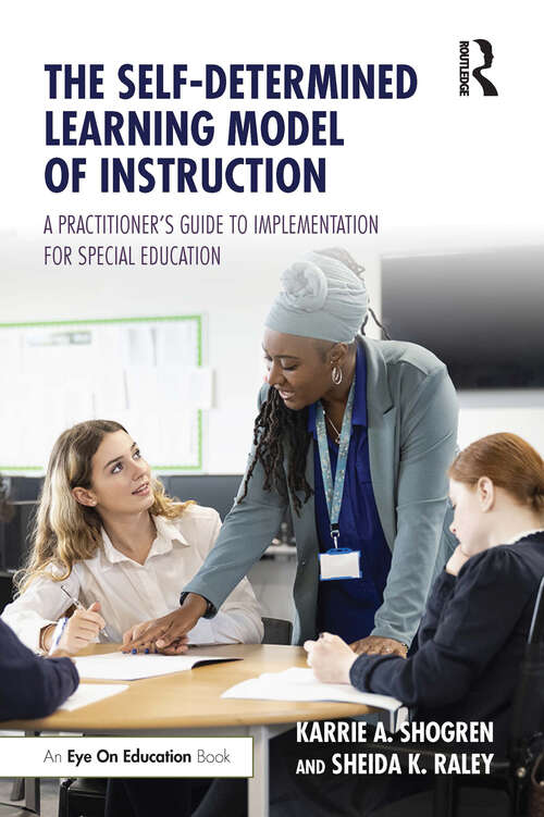 Book cover of The Self-Determined Learning Model of Instruction: A Practitioner’s Guide to Implementation for Special Education