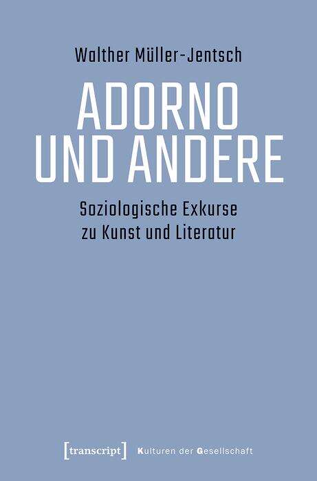 Book cover of Adorno Und Andere: Soziologische Exkurse Zu Kunst Und Literatur (Kulturen Der Gesellschaft Ser. #59)