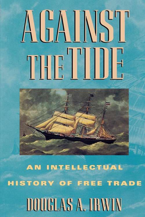 Book cover of Against the Tide: An Intellectual History of Free Trade (PDF)