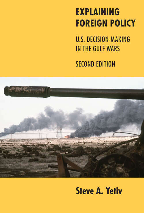 Book cover of Explaining Foreign Policy: U.S. Decision-Making in the Gulf Wars (second edition)