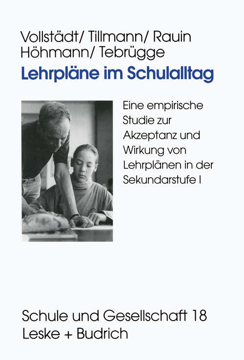 Book cover of Lehrpläne im Schulalltag: Eine empirische Studie zur Akzeptanz und Wirkung von Lehrplänen in der Sekundarstufe I (1999) (Schule und Gesellschaft #18)