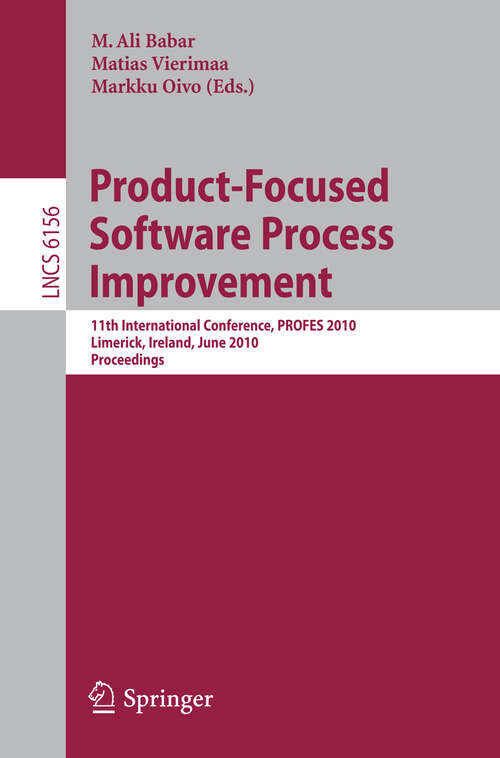 Book cover of Product-Focused Software Process Improvement: 11th International Conference, PROFES 2010, Limerick, Ireland, June 21-23, 2010, Proceedings (2010) (Lecture Notes in Computer Science #6156)