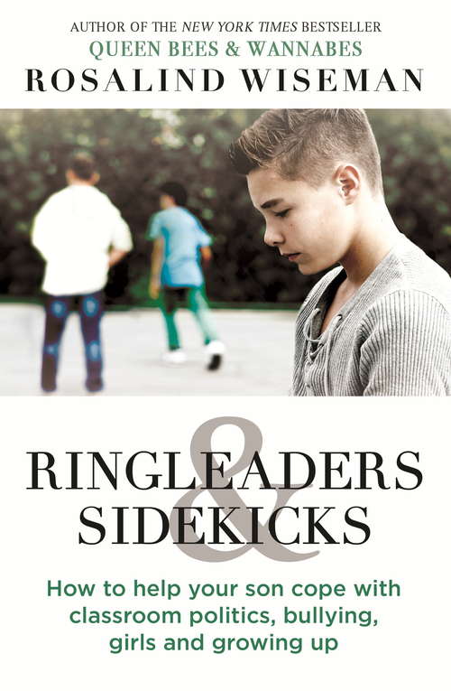 Book cover of Ringleaders and Sidekicks: How to Help Your Son Cope with Classroom Politics, Bullying, Girls and Growing Up