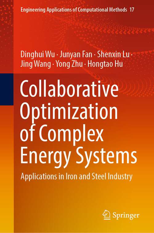 Book cover of Collaborative Optimization of Complex Energy Systems: Applications in Iron and Steel Industry (1st ed. 2023) (Engineering Applications of Computational Methods #17)