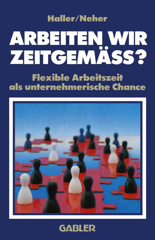 Book cover of Arbeiten wir zeitgemäss?: Flexible Arbeitszeit als unternehmerische Chance (1986)