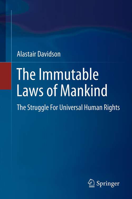 Book cover of The Immutable Laws of Mankind: The Struggle For Universal Human Rights (2012)