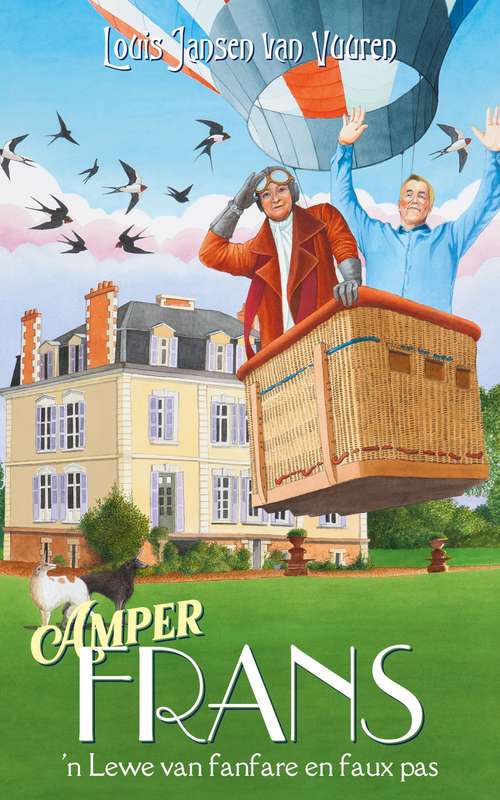 Book cover of Amper Frans: ʼn Lewe van fanfare en faux pas