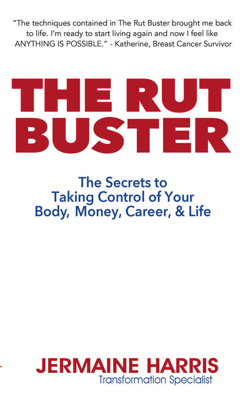 Book cover of The Rut Buster: The Secrets to Taking Control of Your Body, Money, Career, & Life (5) (Wordcatcher Personal Development)