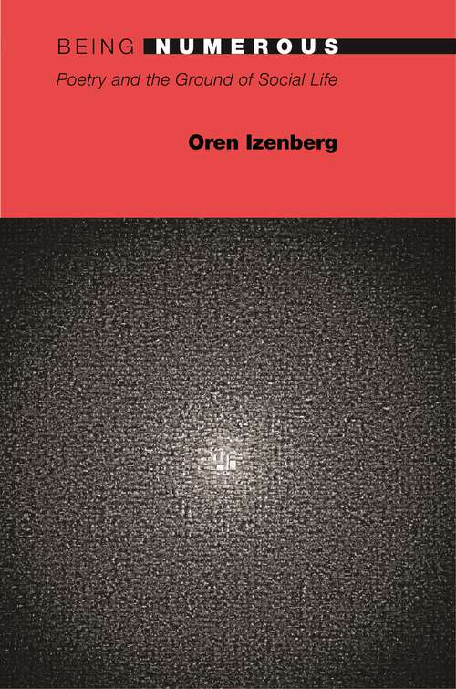 Book cover of Being Numerous: Poetry and the Ground of Social Life