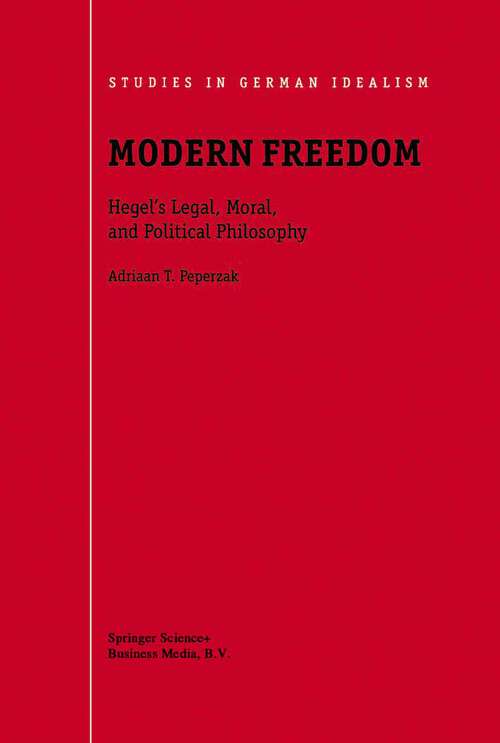 Book cover of Modern Freedom: Hegel’s Legal, Moral, and Political Philosophy (2001) (Studies in German Idealism #1)