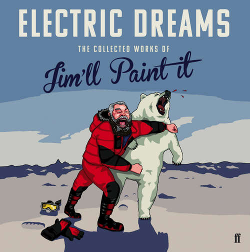 Book cover of Electric Dreams: The Collected Works of Jim'll Paint It (Main)