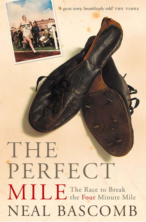 Book cover of The Perfect Mile (Text Only): Three Athletes, One Goal, And Less Than Four Minutes To Achieve It (ePub edition)