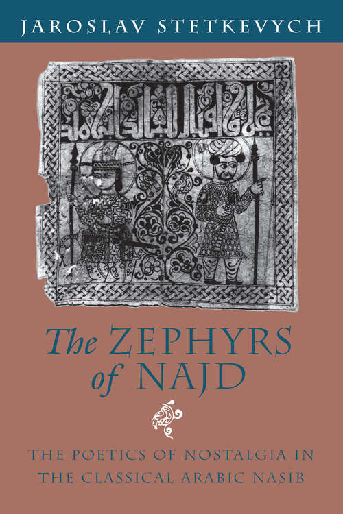 Book cover of The Zephyrs of Najd: The Poetics of Nostalgia in The Classical Arabic Nasib (73)