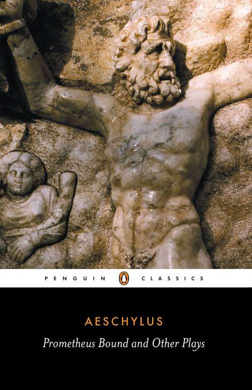 Book cover of Prometheus Bound and Other Plays: Persians, Seven Against Thebes, Fragments, Prometheus Bound