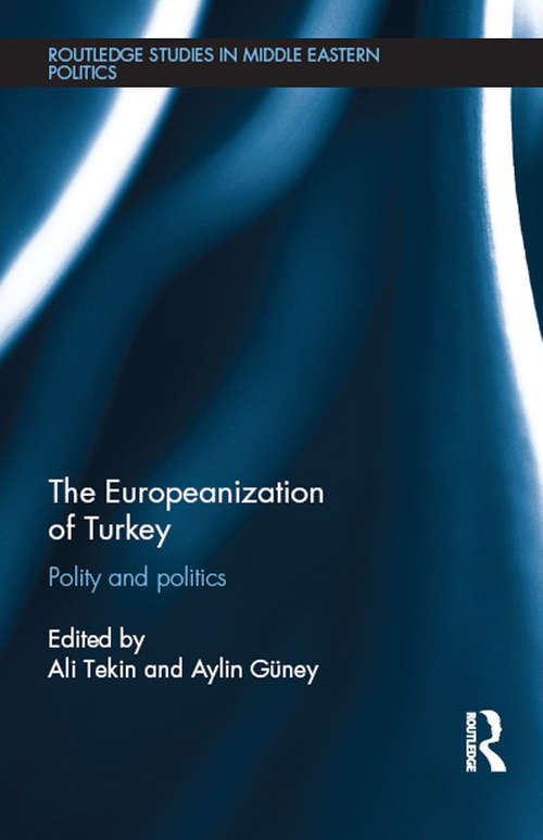 Book cover of The Europeanization of Turkey: Polity and Politics (Routledge Studies in Middle Eastern Politics)
