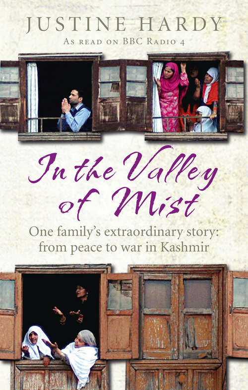 Book cover of In the Valley of Mist: Kashmir's long war: one family's extraordinary story