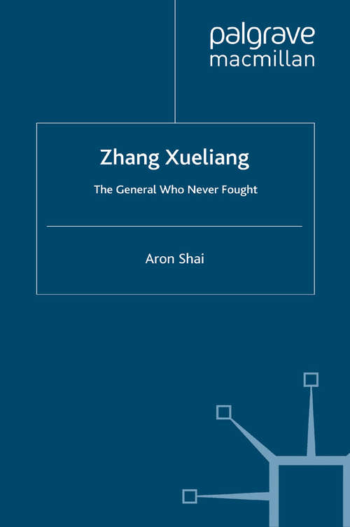 Book cover of Zhang Xueliang: The General Who Never Fought (2012)