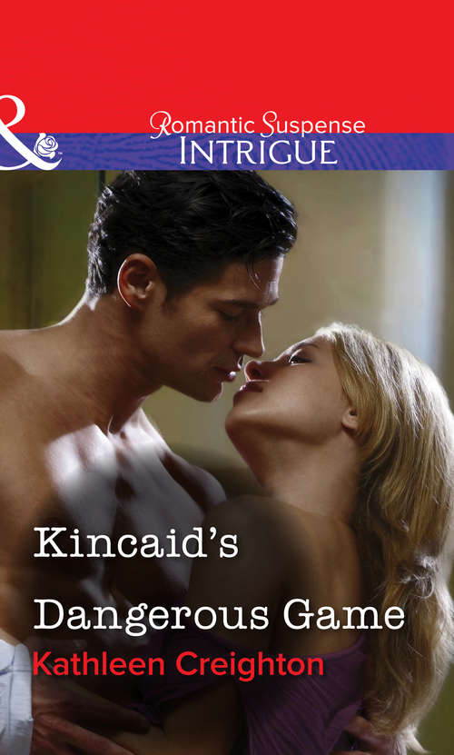 Book cover of Kincaid's Dangerous Game (ePub First edition) (Mills And Boon Intrigue Ser. #4)