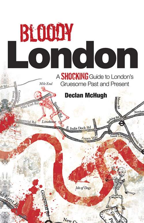 Book cover of Bloody London: Shocking Tales from London’s Gruesome Past and Present (Crimson Publishing Ser.)