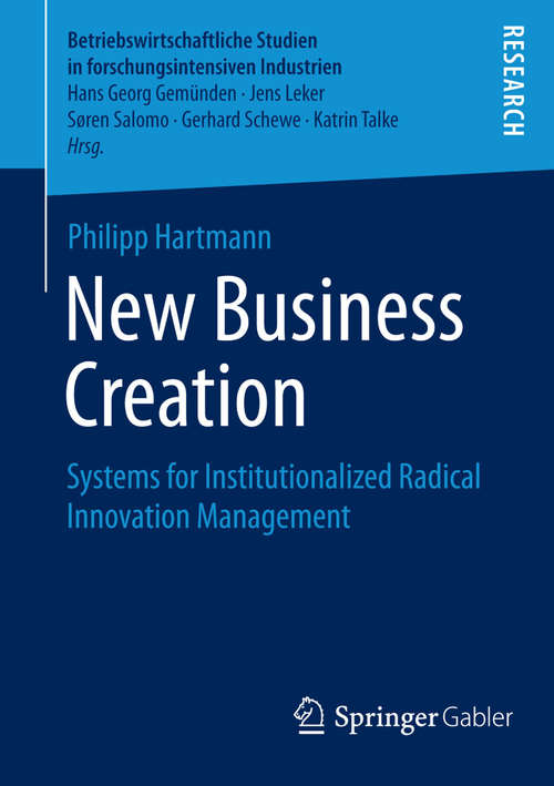 Book cover of New Business Creation: Systems for Institutionalized Radical Innovation Management (2014) (Betriebswirtschaftliche Studien in forschungsintensiven Industrien)