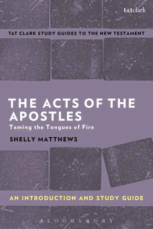 Book cover of The Acts of The Apostles: Taming the Tongues of Fire (T&T Clark’s Study Guides to the New Testament)