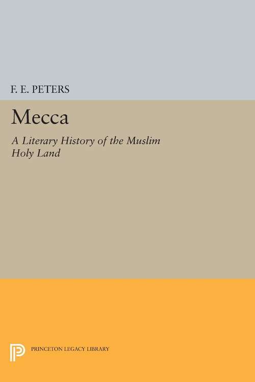 Book cover of Mecca: A Literary History of the Muslim Holy Land