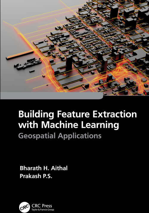 Book cover of Building Feature Extraction with Machine Learning: Geospatial Applications