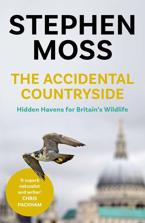 Book cover of The Accidental Countryside: Hidden Havens for Britain's Wildlife (Main)