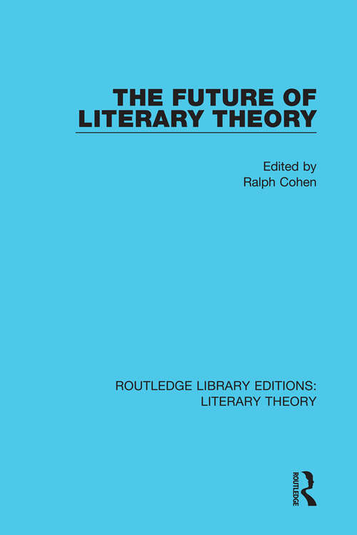 Book cover of The Future of Literary Theory (Routledge Library Editions: Literary Theory)