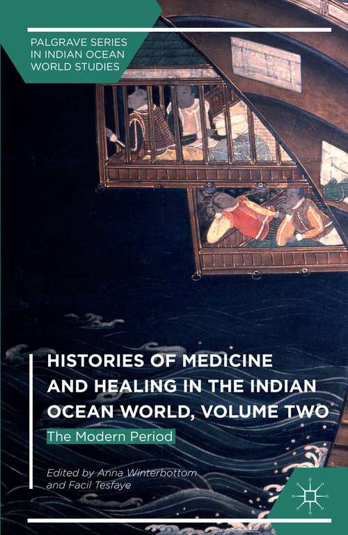 Book cover of Histories of Medicine and Healing in the Indian Ocean World, Volume Two: The Modern Period (1st ed. 2015) (Palgrave Series in Indian Ocean World Studies)
